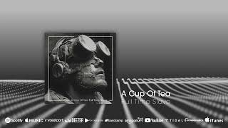 Out now: A Cup Of Tea - Full Time Slave #electronica #downbeat