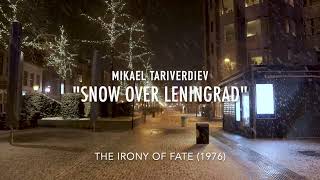 Снег над Ленинградом / Snow Over Leningrad (Ирония Судьбы, М. Таривердиев)