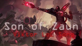 Son of Zaun - Viktor League of Legends Song