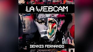 DENNIS FERNANDO - LA WEBCAM (Audio Oficial)