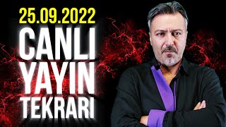 25 EYLÜL 2022 - CANLI YAYIN TEKRARI