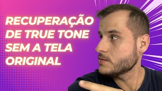 Recuperando True Tone passo a passo - iPhone X