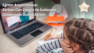 Eğitim Araştırmacısı Serkan Can Zengin ile İzolasyon Döneminde Online Eğitim