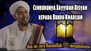 Kisah Sahabat Nabi Nu'aiman Yang Lucu dan Sayyidah Aisyah Yang Lucu Saat Cemburu - Habib Ali Al Kaff