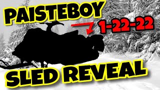 Paisteboy's new SLED REVEAL 1-22-2022