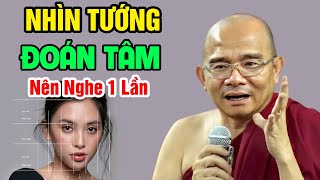 NHÌN TƯỚNG ĐOÁN TÂM NGƯỜI...Đừng Để Vẻ Ngoài Của Họ ĐÁNH LỪA TA | Sư Toại Khanh - Sư Giác Nguyên