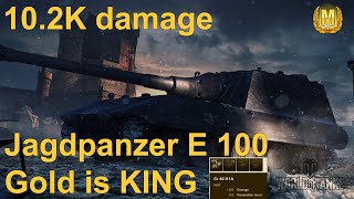 World of Tanks Jagdpanzer E 100 - 10.2K Damage | Gold is KING