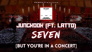 Jungkook - 'Seven' (ft. Latto) (Explicit Version) [But You're In A Concert]