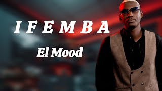 El Mood - IFEMBA [Music video lyrics]2024