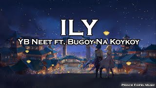 ILY  - YB Neet ft. Bugoy Na Koykoy (Lyric Video)