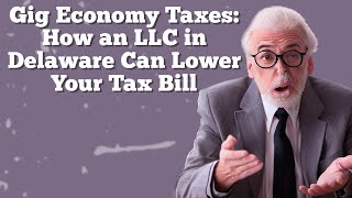 Gig Economy Taxes: How an LLC in Delaware Can Lower Your Tax Bill