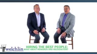 Hiring the Best People: What About Rewards and Recognition?