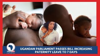 Ugandan Parliament passes bill increasing paternity leave to seven days