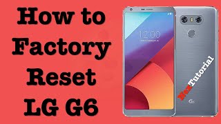 How to Hard Reset LG G6 | Factory Reset LG G6 | NexTutorial