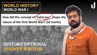 How did concept of "total war" shape the nature of the World War 1? History Optional Answer Writing