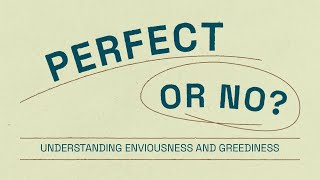 How to Not be Perfect or Why is it Connected with Envies