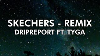 DripReport ft. Tyga - Skechers remix ( 4K Lyrical Video )