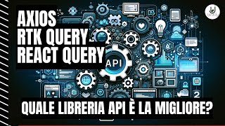 Quale Libreria API è la Migliore? Axios, RTK Query o React Query