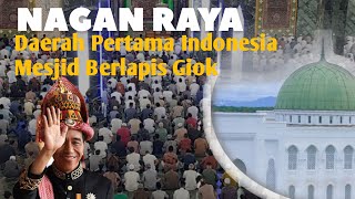 NAGAN RAYA | DAERAH PERTAMA DI INDONESIA MILIKI MASJID DARI BATU GIOK ASLI