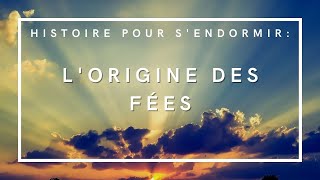 L'Origine des fées | Histoire pour s'endormir | Conte de fées en français