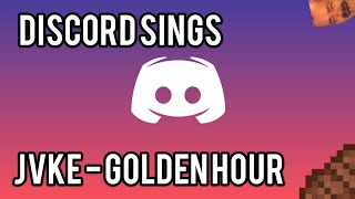 Discord sings Golden Hour by @JVKE