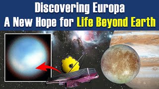 Webb Telescope Unlocking Europa's Secrets: Did NASA Just Find Signs of Life on Jupiter's Moon?