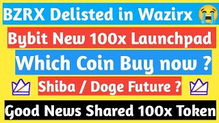 Bzrx Token Delisted in Wazirx | Bybit New launchpad izi | Which Crypto coin buy now ?| Market Update