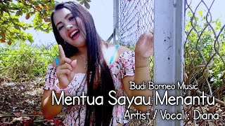 MENTUA SAYAU MENANTU • DIANA | BUDI BORNEO MUSIC