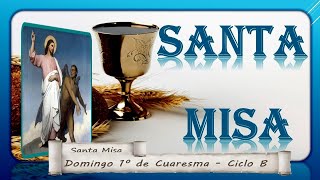 La Santa Misa, Primer Domingo de Cuaresma (18/02/2024)