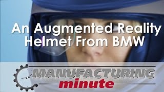 Manufacturing Minute: An Augmented Reality Helmet From BMW