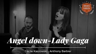 Angel down - Lady Gaga cover by Cécile Kaszowski & Anthony Barbier