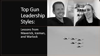 Top Gun Leadership Styles: Lessons from Maverick, Iceman, and Warlock