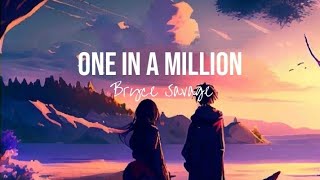 Bryce Savage - One In A Million [Lyrics]