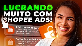 SHOPE ADS 2024: Como usar o Shopee Ads e LUCRAR na Shopee do Zero!