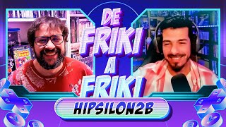 De FRIKI a FRIKI: Hipsion2b - Para mi los VIDEOJUEGOS son un ARTE