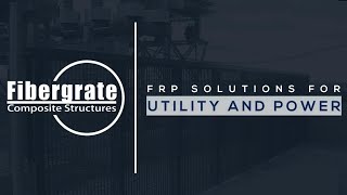 Fibergrate FRP Solutions in the Utility and Power Market