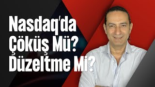 Nasdaq’da Çöküş Mü? Düzeltme Mi?