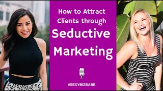 How to Create A Seductive Marketing Strategy with Juliana Garcia: Sexy Biz Babe Podcast Episode 19