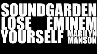 Soundgarden & Eminem & Marilyn Manson - Lose Yourself