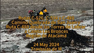 Atacama Rutas C-526. C-534 y C-480 en moto. De Torres de Labrar a Caleta Los Bronces. 24may2024