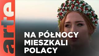 Na północy mieszkali Polacy | ARTE.tv Dokumenty