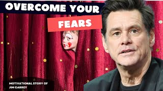 Overcome your biggest fear to succeed - The Motivational Story of Jim Carrey (From Rags to Riches)