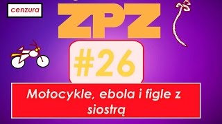 Życiowe porady Zygmunta #26 - motocykle, ebola i figle z siostrą