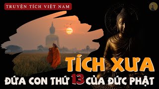 TÍCH XƯA "ĐỨA CON THỨ 13 CỦA ĐỨC PHẬT" | TRUYỆN TÍCH VIỆT NAM | KIẾN THỨC SÁCH XƯA | AUDIOBOOK