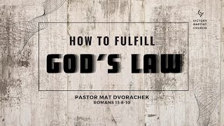 How to Fulfill God's Law - (Sunday Morning - 6/16/2024)