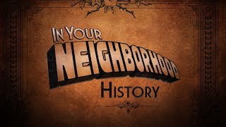 In Your Neighborhood: History