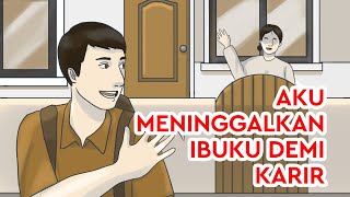 Aku Meninggalkan Ibuku Demi Karir