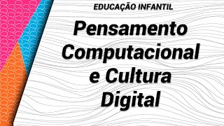 Projeto Pensamento Computacional e Cultura Digital - Educação Infantil -