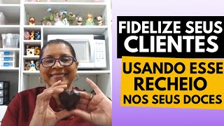 TESTE ESSE TIPO DE RECHEIO NOS SEUS DOCES E FIDELIZE SEUS CLIENTES