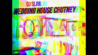 DJ Slim - Wedding House Chutney Vol 1